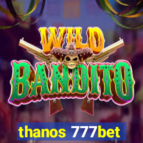 thanos 777bet